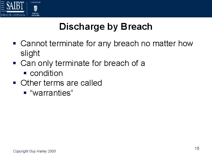 Discharge by Breach § Cannot terminate for any breach no matter how slight §