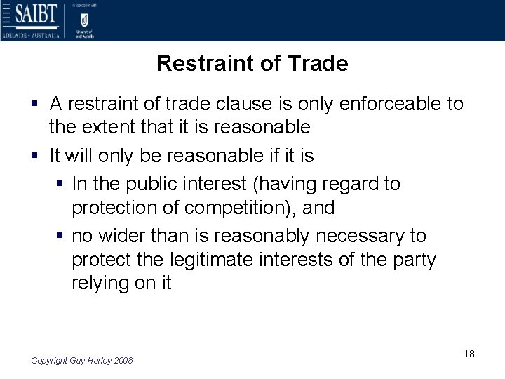 Restraint of Trade § A restraint of trade clause is only enforceable to the