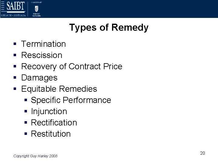 Types of Remedy § § § Termination Rescission Recovery of Contract Price Damages Equitable
