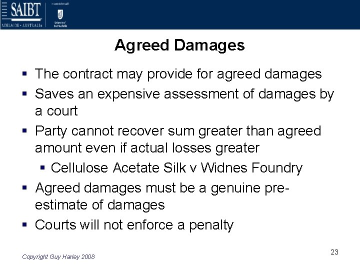 Agreed Damages § The contract may provide for agreed damages § Saves an expensive
