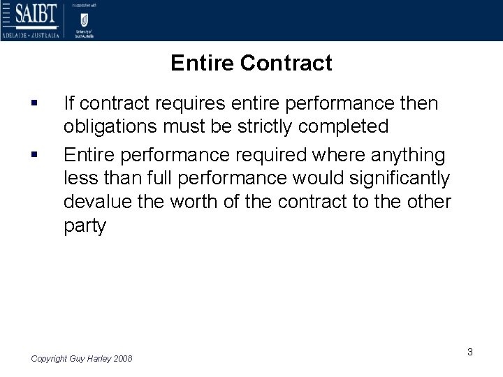 Entire Contract § § If contract requires entire performance then obligations must be strictly