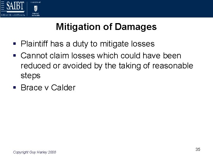 Mitigation of Damages § Plaintiff has a duty to mitigate losses § Cannot claim