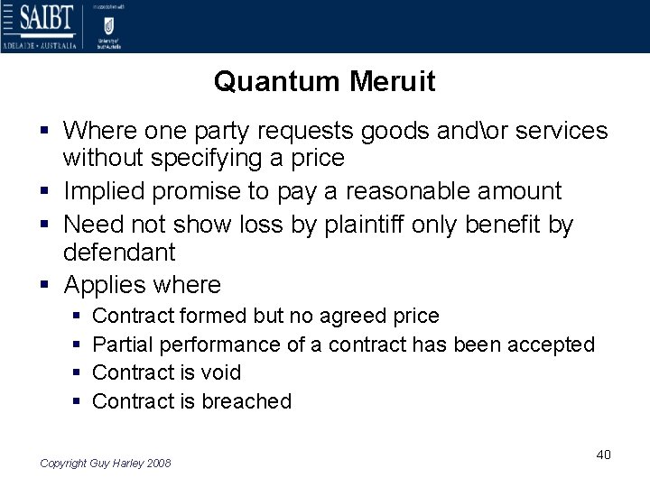 Quantum Meruit § Where one party requests goods andor services without specifying a price