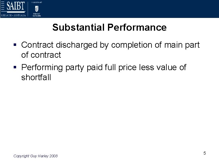 Substantial Performance § Contract discharged by completion of main part of contract § Performing