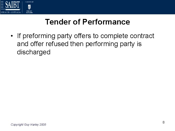 Tender of Performance • If preforming party offers to complete contract and offer refused