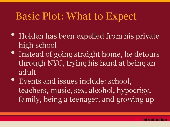 Basic Plot: What to Expect • Holden has been expelled from his private high