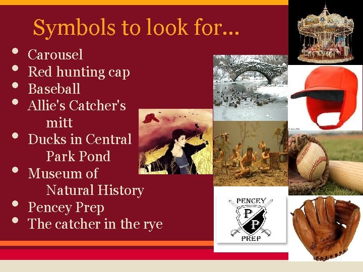  • • Symbols to look for… Carousel Red hunting cap Baseball Allie's Catcher's