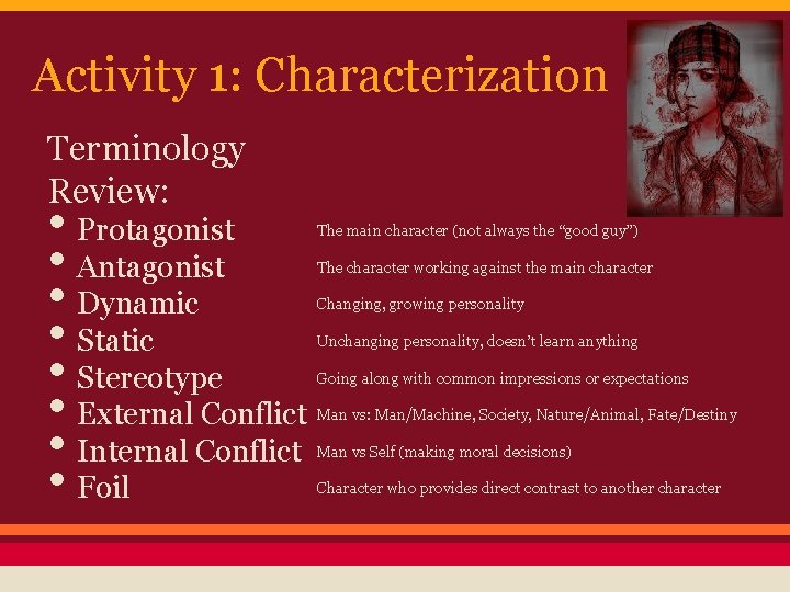 Activity 1: Characterization Terminology Review: • Protagonist • Antagonist • Dynamic • Static •