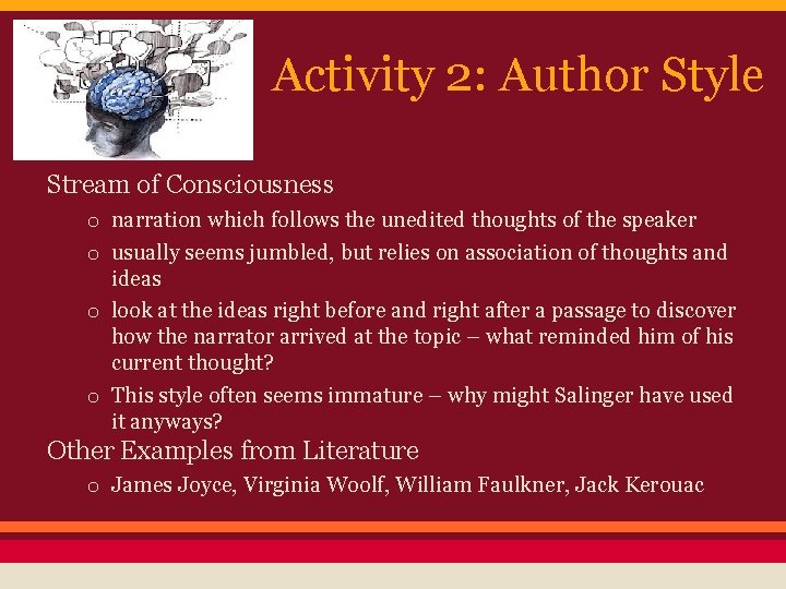 Activity 2: Author Style Stream of Consciousness o narration which follows the unedited thoughts