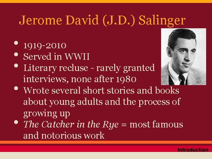 Jerome David (J. D. ) Salinger • 1919 -2010 • Served in WWII •