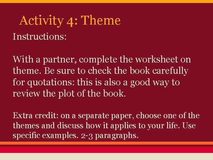 Activity 4: Theme Instructions: With a partner, complete the worksheet on theme. Be sure