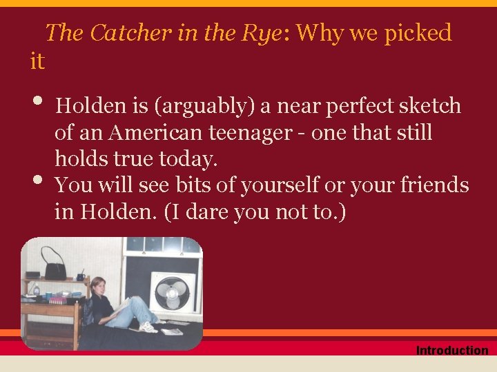 The Catcher in the Rye: Why we picked it • Holden is (arguably) a