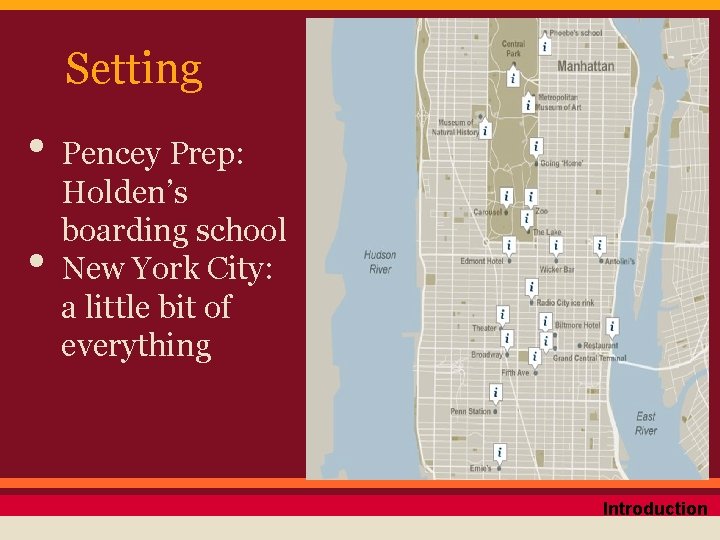 Setting • Pencey Prep: • Holden’s boarding school New York City: a little bit