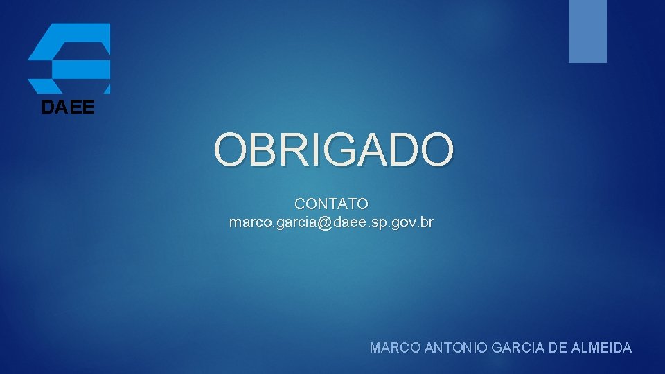 DAEE OBRIGADO CONTATO marco. garcia@daee. sp. gov. br MARCO ANTONIO GARCIA DE ALMEIDA 