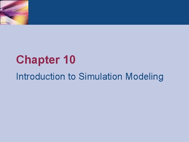 Chapter 10 Introduction to Simulation Modeling 
