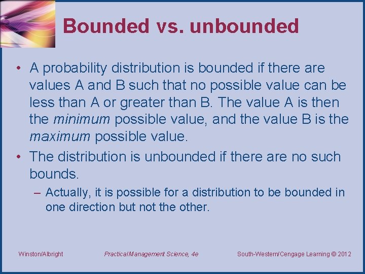 Bounded vs. unbounded • A probability distribution is bounded if there are values A