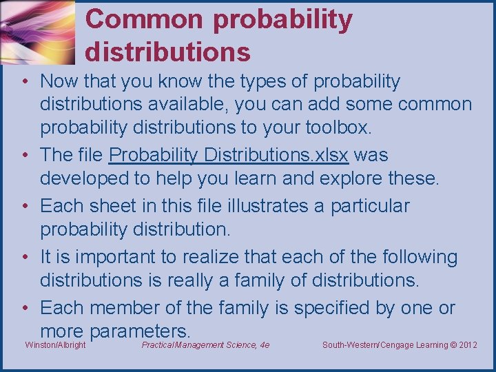Common probability distributions • Now that you know the types of probability distributions available,