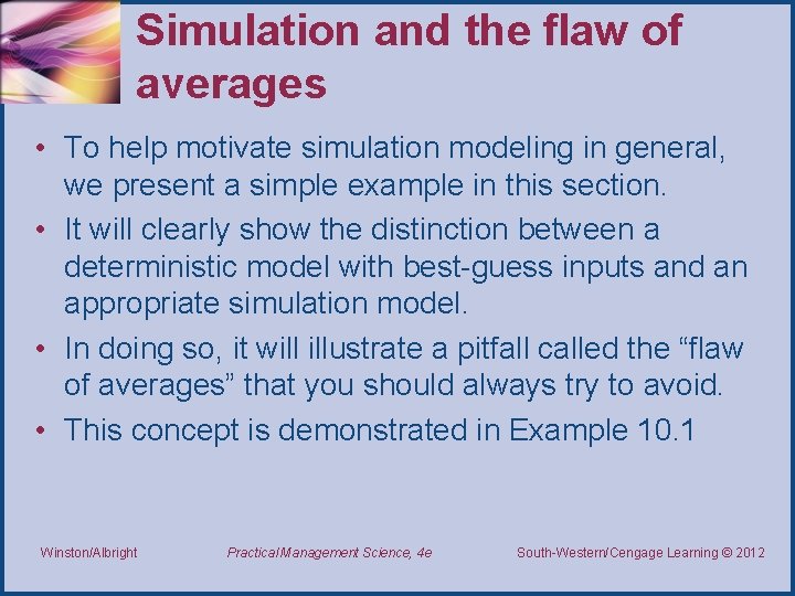 Simulation and the flaw of averages • To help motivate simulation modeling in general,