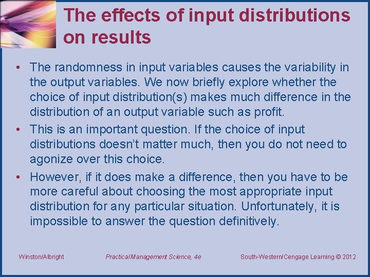 The effects of input distributions on results • The randomness in input variables causes