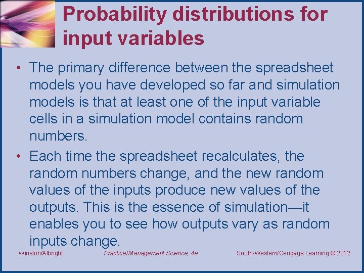 Probability distributions for input variables • The primary difference between the spreadsheet models you