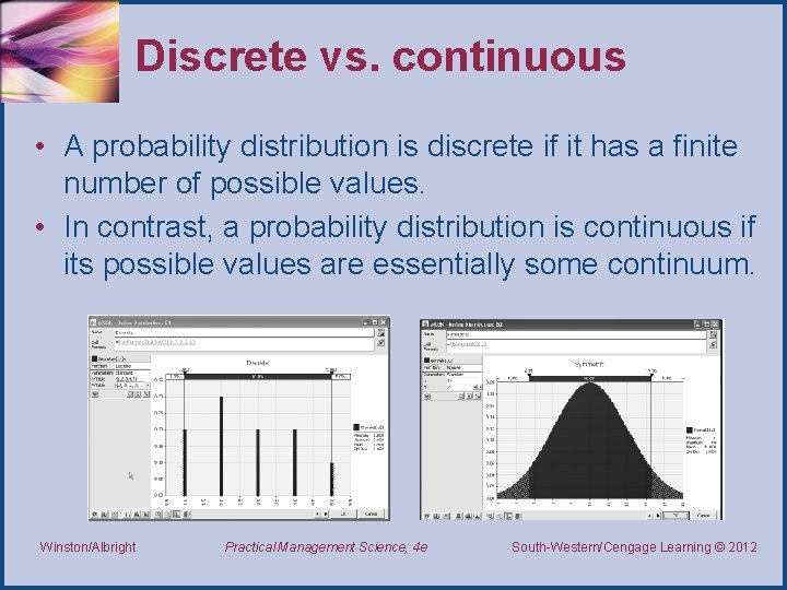 Discrete vs. continuous • A probability distribution is discrete if it has a finite