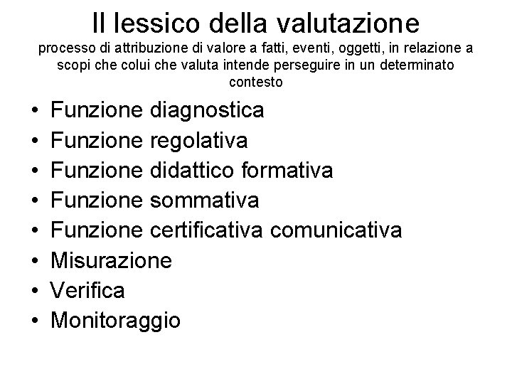 Il lessico della valutazione processo di attribuzione di valore a fatti, eventi, oggetti, in