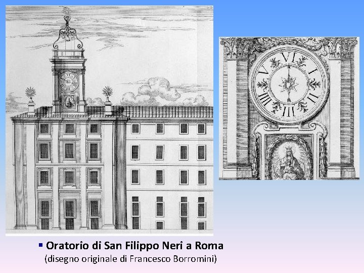 § Oratorio di San Filippo Neri a Roma (disegno originale di Francesco Borromini) 