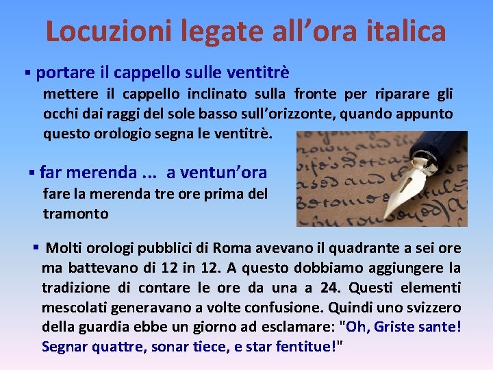 Locuzioni legate all’ora italica § portare il cappello sulle ventitrè mettere il cappello inclinato