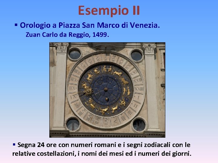Esempio II § Orologio a Piazza San Marco di Venezia. Zuan Carlo da Reggio,