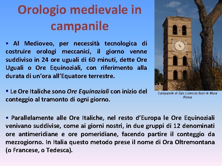 Orologio medievale in campanile § Al Medioveo, per necessità tecnologica di costruire orologi meccanici,