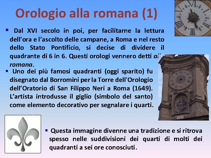 Orologio alla romana (1) § Dal XVI secolo in poi, per facilitarne la lettura