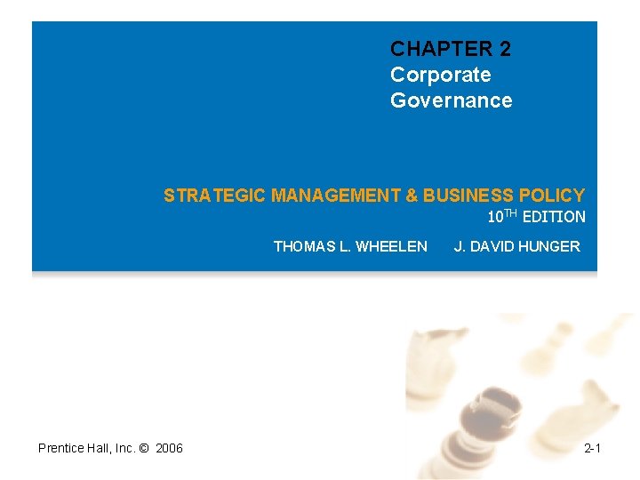 CHAPTER 2 Corporate Governance STRATEGIC MANAGEMENT & BUSINESS POLICY 10 TH EDITION THOMAS L.