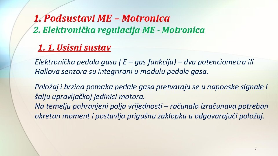 1. Podsustavi ME – Motronica 2. Elektronička regulacija ME - Motronica 1. 1. Usisni