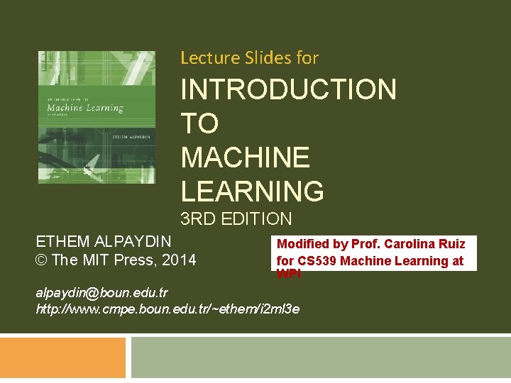 Lecture Slides for INTRODUCTION TO MACHINE LEARNING 3 RD EDITION ETHEM ALPAYDIN © The