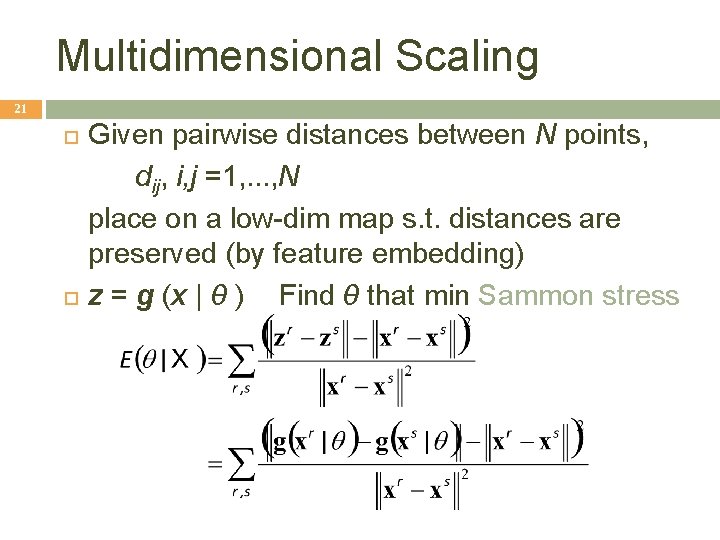 Multidimensional Scaling 21 Given pairwise distances between N points, dij, i, j =1, .