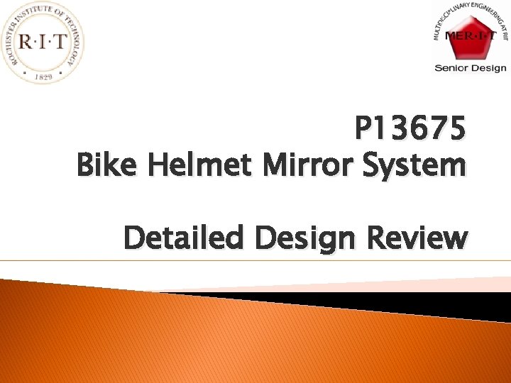 P 13675 Bike Helmet Mirror System Detailed Design Review 