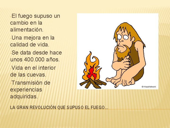 -El fuego supuso un cambio en la alimentación. -Una mejora en la calidad de