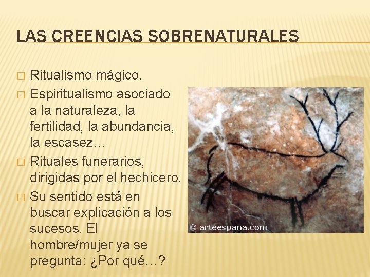 LAS CREENCIAS SOBRENATURALES � � Ritualismo mágico. Espiritualismo asociado a la naturaleza, la fertilidad,