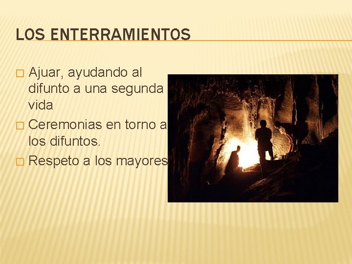 LOS ENTERRAMIENTOS Ajuar, ayudando al difunto a una segunda vida � Ceremonias en torno