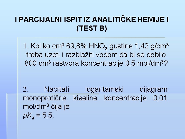 I PARCIJALNI ISPIT IZ ANALITIČKE HEMIJE I (TEST B) 1. Koliko cm 3 69,