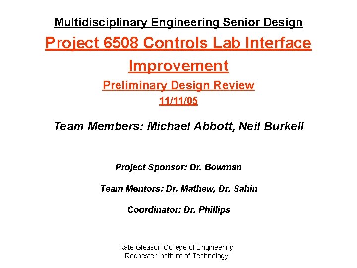 Multidisciplinary Engineering Senior Design Project 6508 Controls Lab Interface Improvement Preliminary Design Review 11/11/05