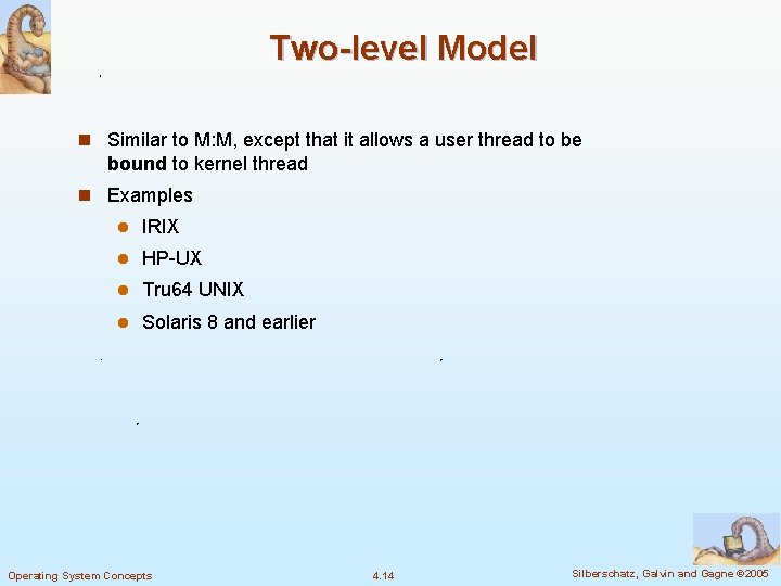 Two-level Model n Similar to M: M, except that it allows a user thread