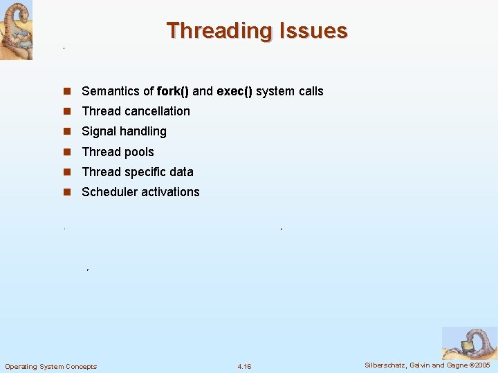 Threading Issues n Semantics of fork() and exec() system calls n Thread cancellation n