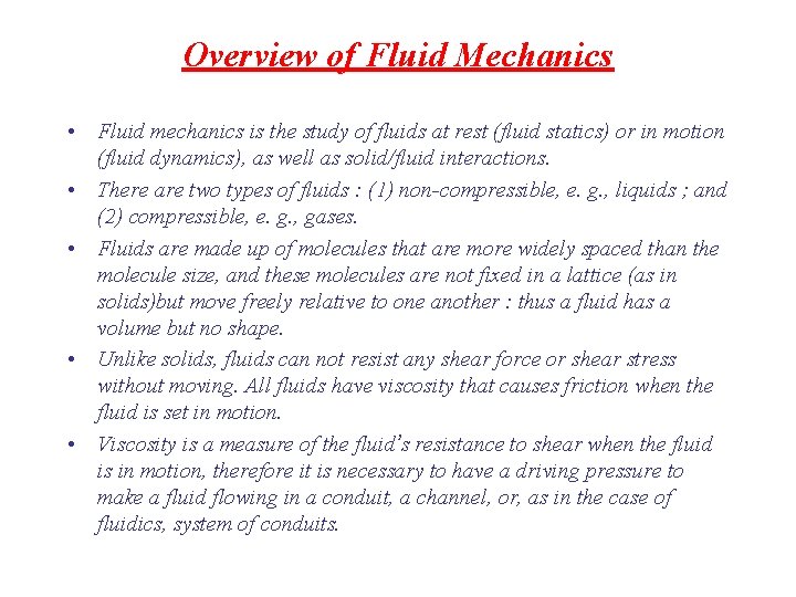 Overview of Fluid Mechanics • Fluid mechanics is the study of fluids at rest