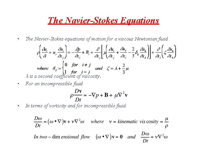 The Navier-Stokes Equations • The Navier-Stokes equations of motion for a viscous Newtonian fluid