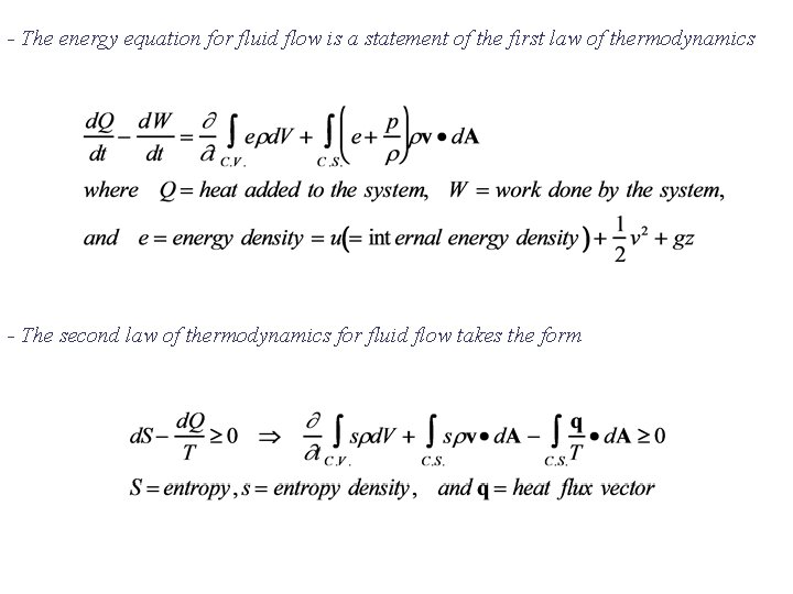 - The energy equation for fluid flow is a statement of the first law