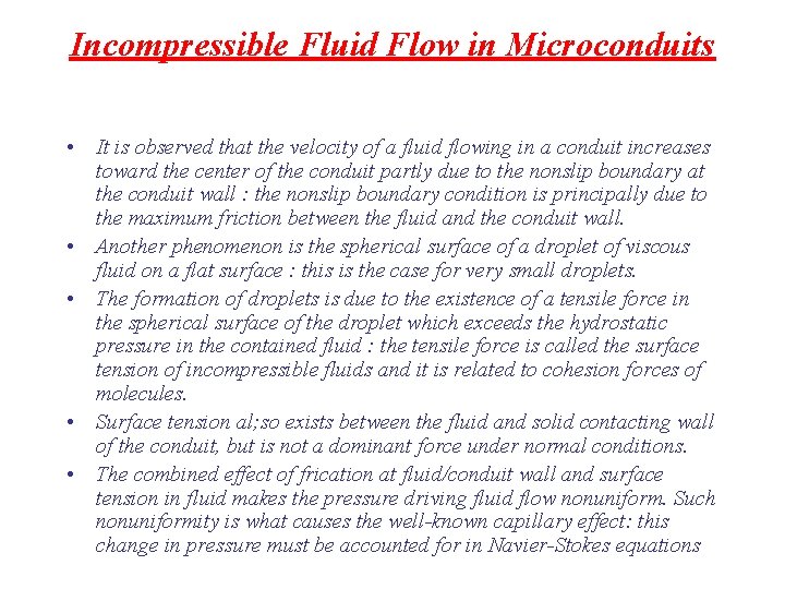 Incompressible Fluid Flow in Microconduits • It is observed that the velocity of a
