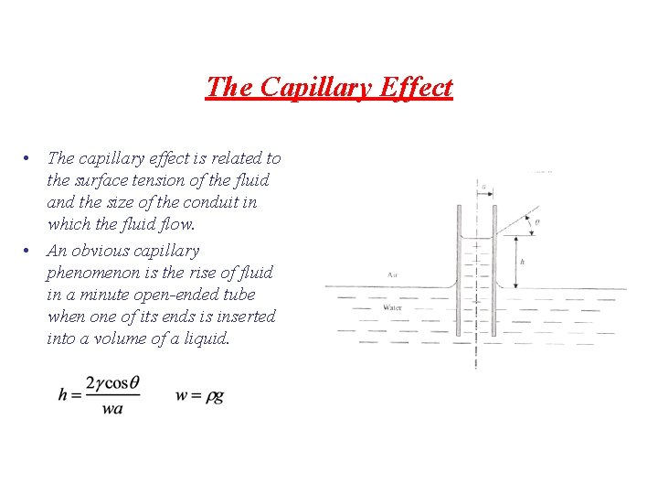 The Capillary Effect • The capillary effect is related to the surface tension of