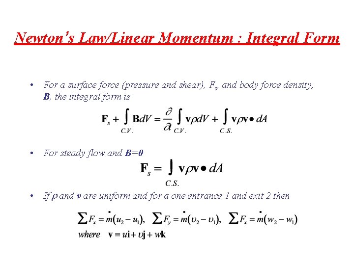 Newton’s Law/Linear Momentum : Integral Form • For a surface force (pressure and shear),