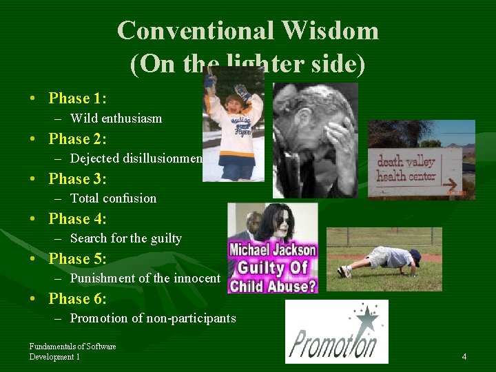 Conventional Wisdom (On the lighter side) • Phase 1: – Wild enthusiasm • Phase